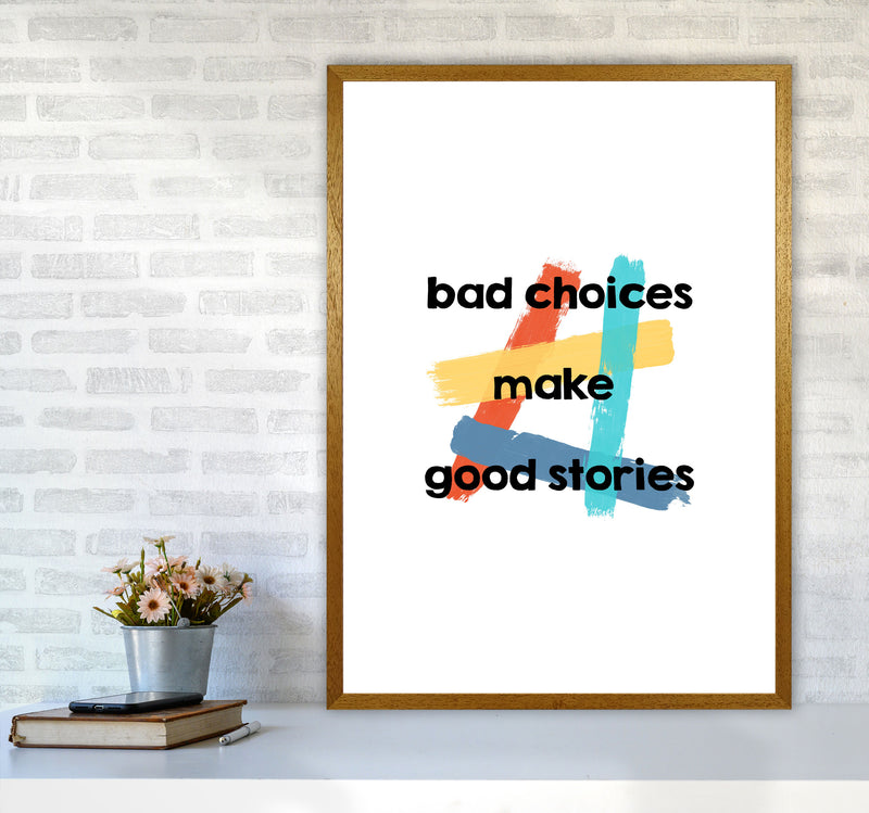Bad Choices Make Good Stories Print By Orara Studio A1 Print Only