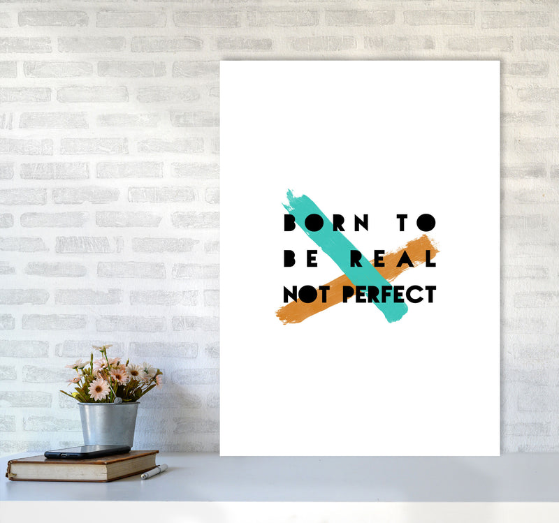 Born To Be Real Not Perfect Print By Orara Studio A1 Black Frame