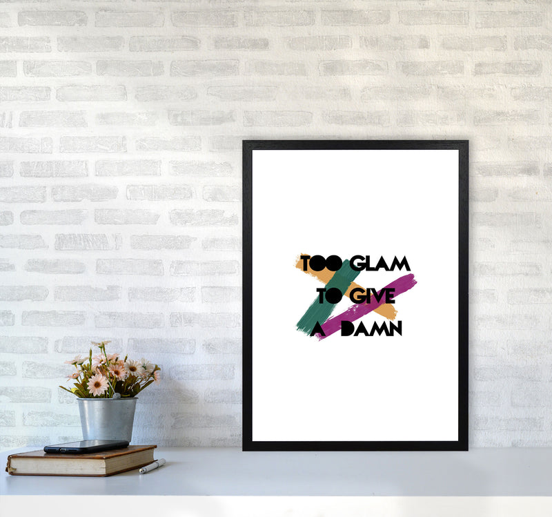 Too Glam To Give A Damn Print By Orara Studio A2 White Frame