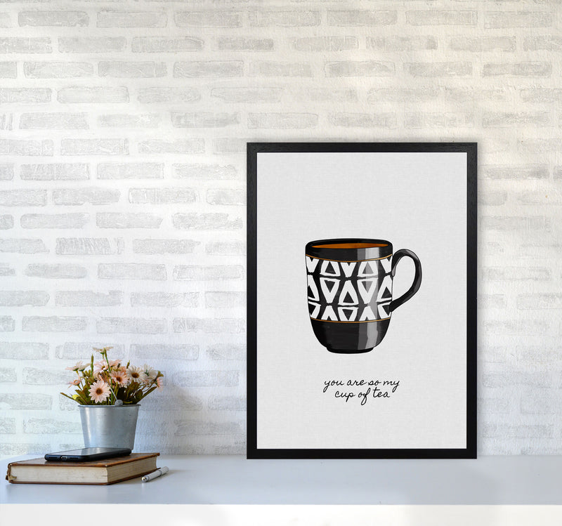 You Are So My Cup of Tea Quote Art Print by Orara Studio A2 White Frame