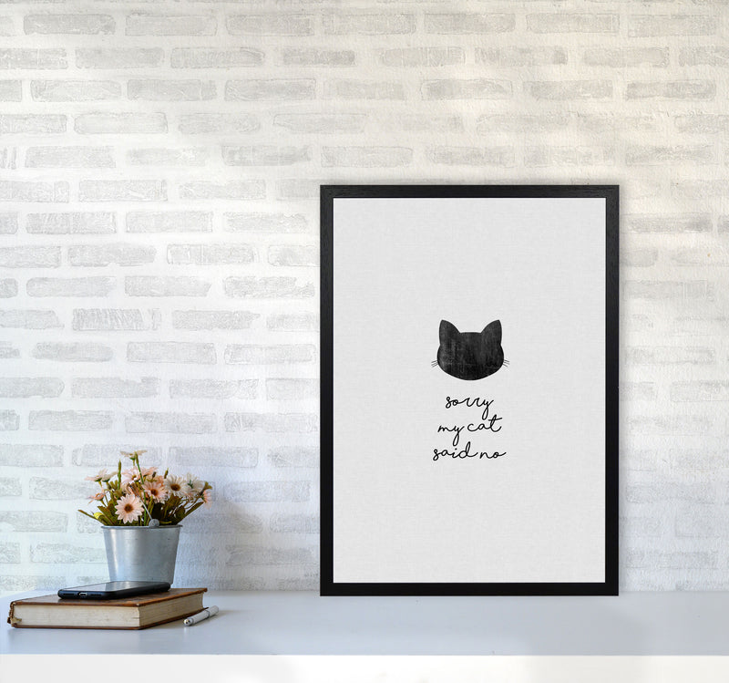 Sorry My Cat Said No Quote Art Print by Orara Studio A2 White Frame