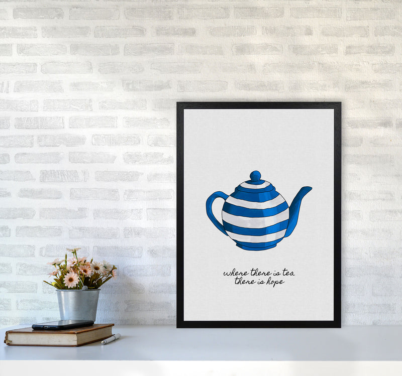 Where There Is Tea Quote Art Print by Orara Studio A2 White Frame