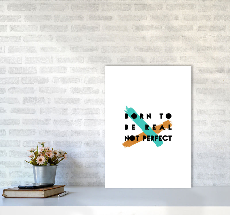 Born To Be Real Not Perfect Print By Orara Studio A2 Black Frame