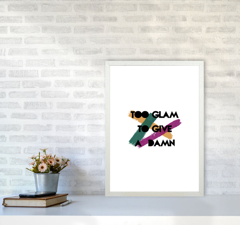 Too Glam To Give A Damn Print By Orara Studio A2 Oak Frame