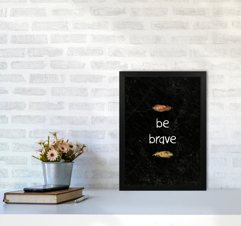 Be Brave Baby Quote Print By Orara Studio A3 White Frame