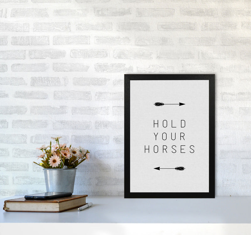 Hold Your Horses Arrow Quote Print By Orara Studio A3 White Frame