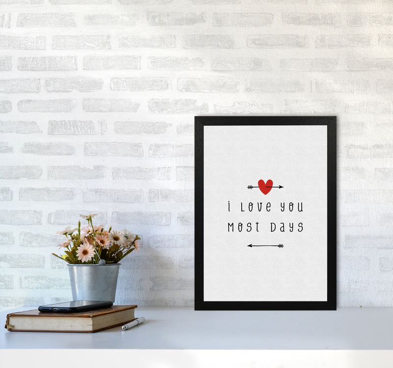 I Love You Most Days Print By Orara Studio A3 White Frame