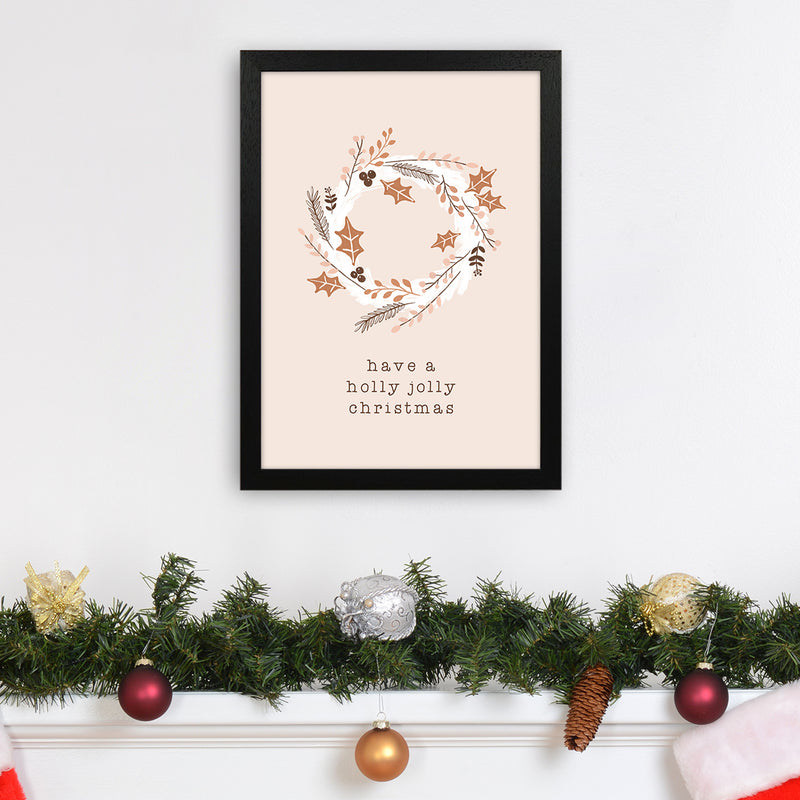Have A Holly Jolly Christmas Christmas Art Print by Orara Studio A3 White Frame