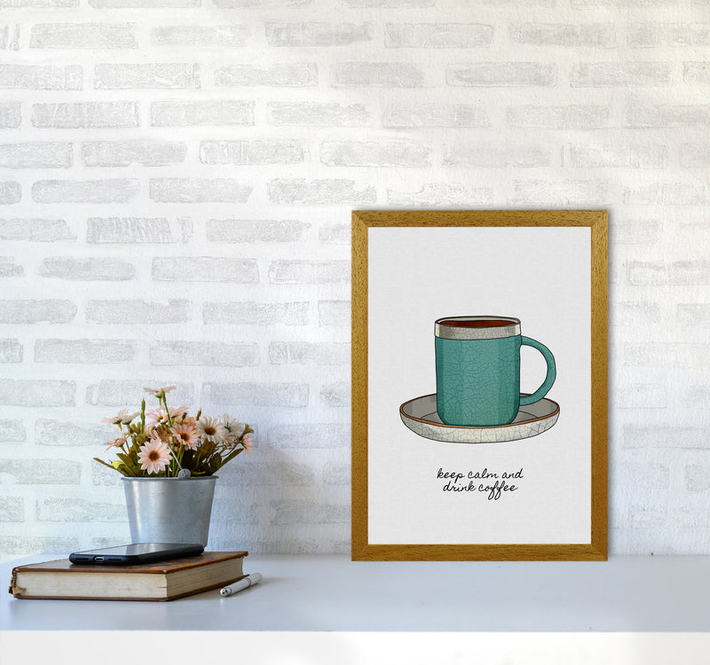 Keep Calm & Drink Coffee Quote Art Print by Orara Studio A3 Print Only