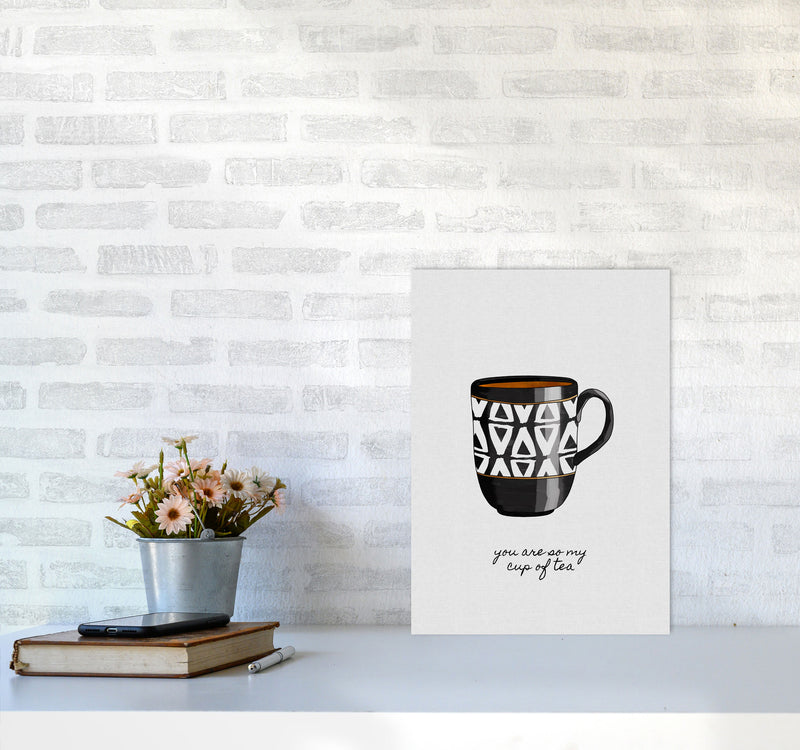 You Are So My Cup of Tea Quote Art Print by Orara Studio A3 Black Frame