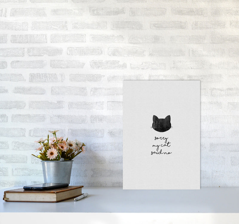 Sorry My Cat Said No Quote Art Print by Orara Studio A3 Black Frame