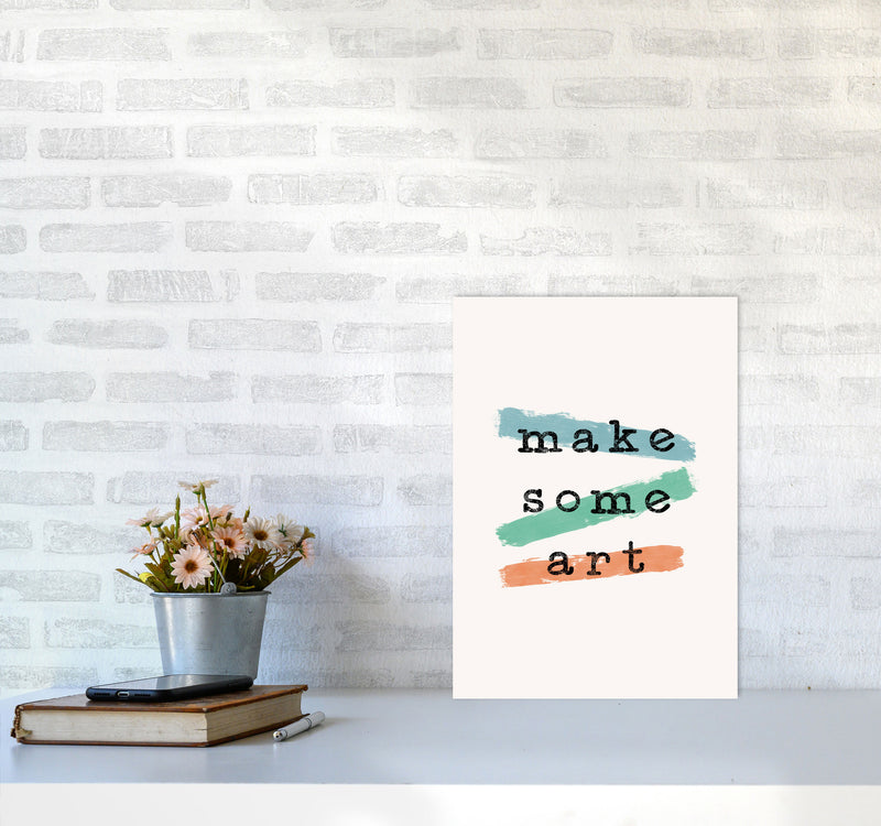 Make Some Art Quote Art Print by Orara Studio A3 Black Frame