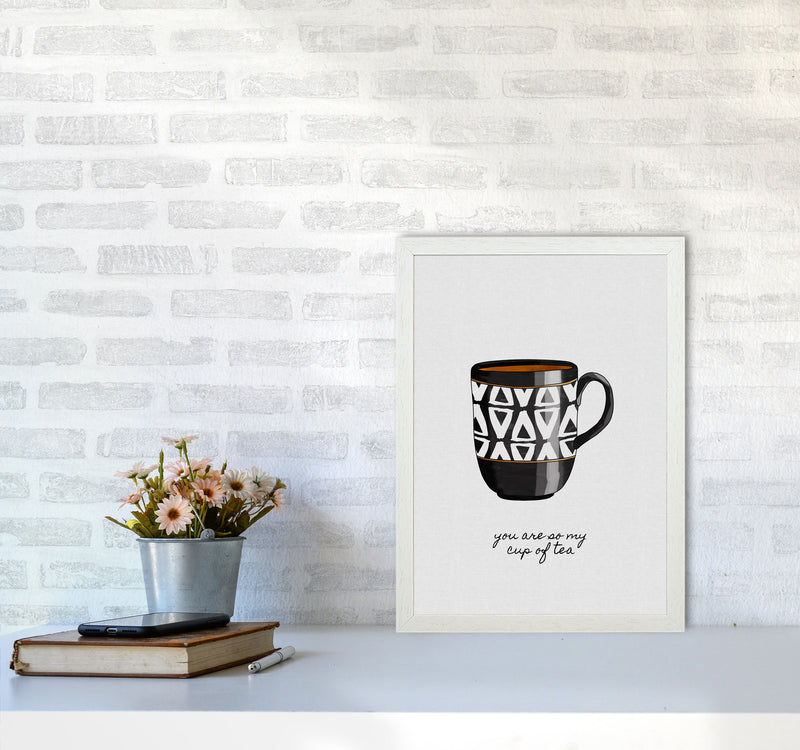 You Are So My Cup of Tea Quote Art Print by Orara Studio A3 Oak Frame