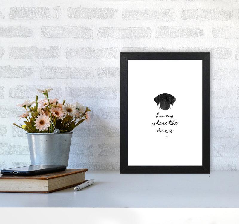 Home Is Where The Dog Is Print By Orara Studio Animal Art Print A4 White Frame