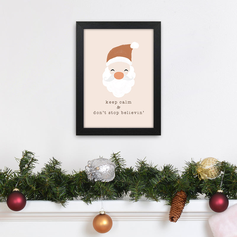 Keep Calm & Don't Stop Believing Christmas Art Print by Orara Studio A4 White Frame