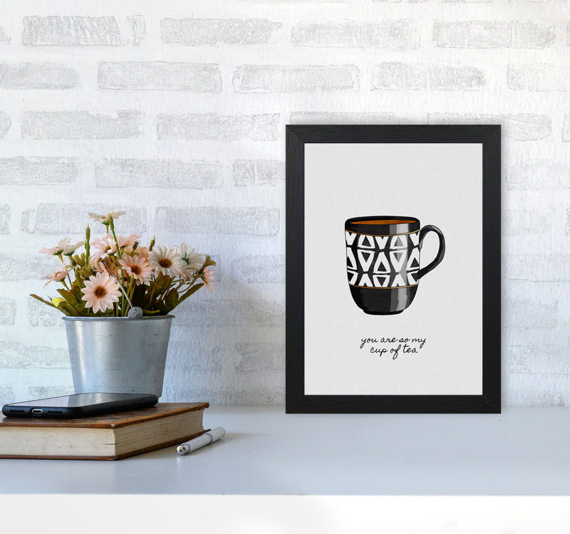 You Are So My Cup of Tea Quote Art Print by Orara Studio A4 White Frame