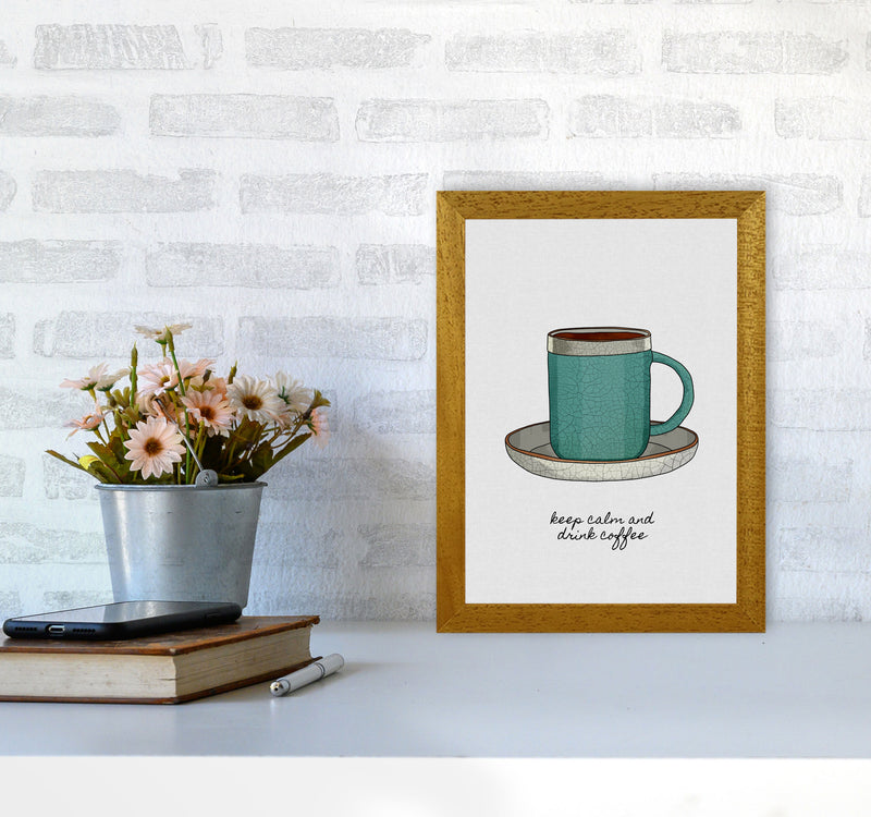 Keep Calm & Drink Coffee Quote Art Print by Orara Studio A4 Print Only