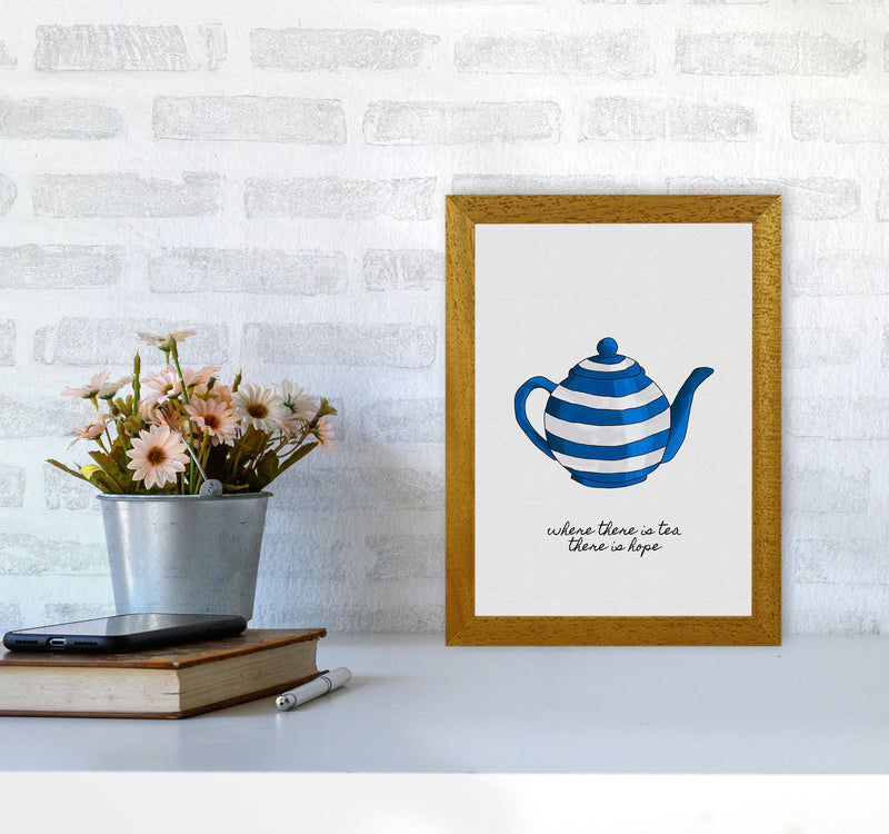 Where There Is Tea Quote Art Print by Orara Studio A4 Print Only