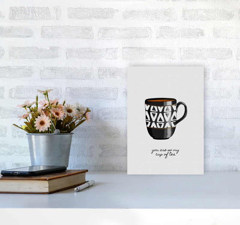 You Are So My Cup of Tea Quote Art Print by Orara Studio A4 Black Frame