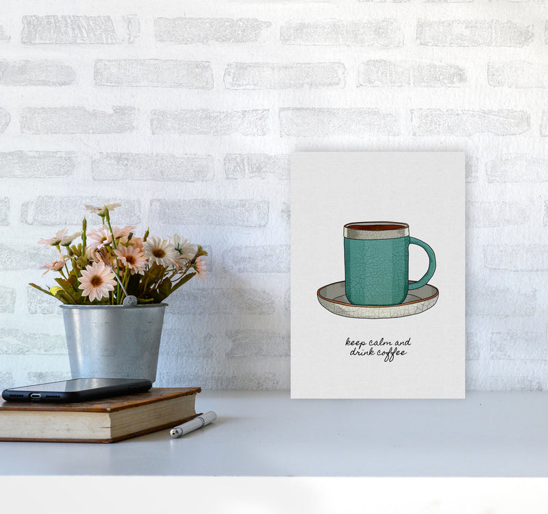 Keep Calm & Drink Coffee Quote Art Print by Orara Studio A4 Black Frame