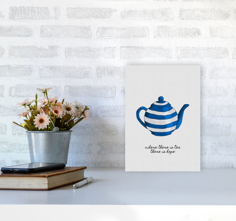 Where There Is Tea Quote Art Print by Orara Studio A4 Black Frame