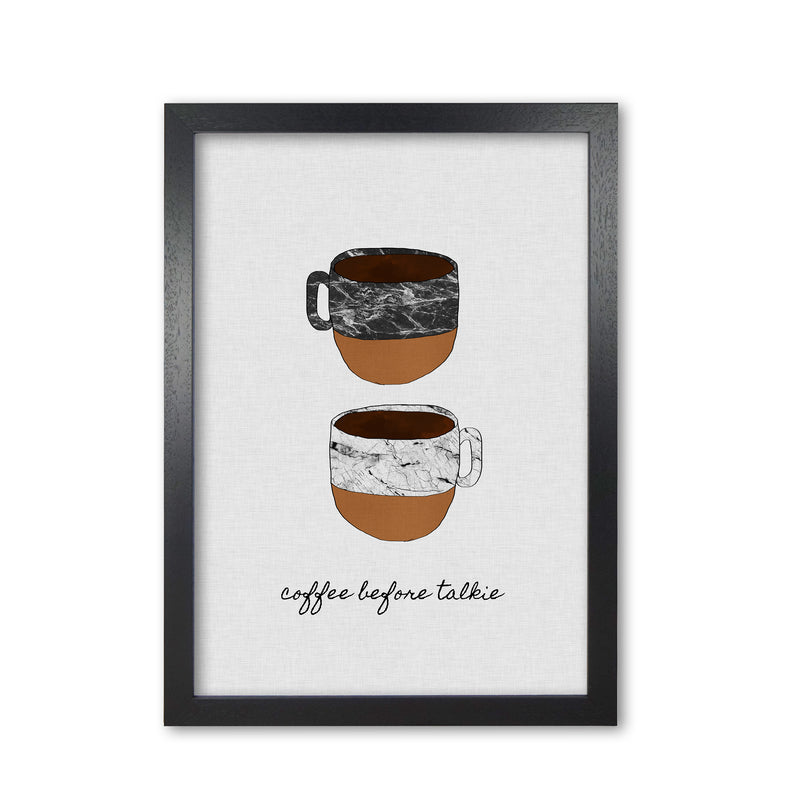 Coffee Before Talkie Print By Orara Studio, Framed Kitchen Wall Art Black Grain