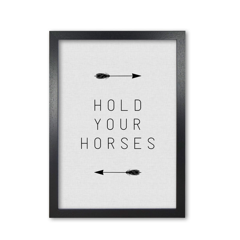 Hold Your Horses Arrow Quote Print By Orara Studio Black Grain