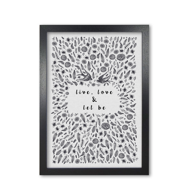 Live, Love & Let Be Calm Quote Print By Orara Studio Black Grain