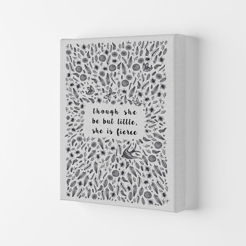 Though She Be But Little, She Is Fierce Print By Orara Studio Canvas