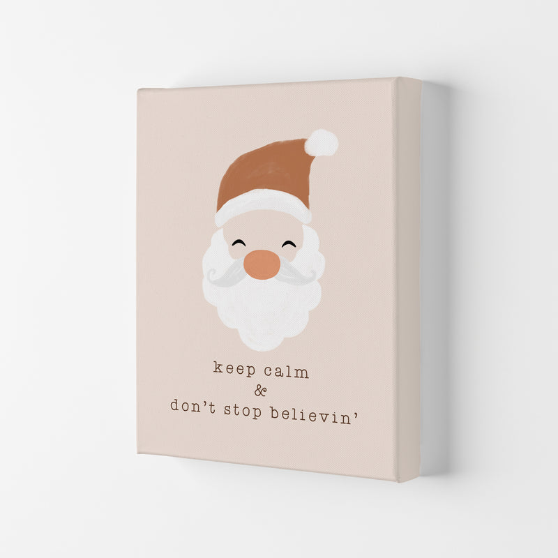 Keep Calm & Don't Stop Believing Christmas Art Print by Orara Studio Canvas