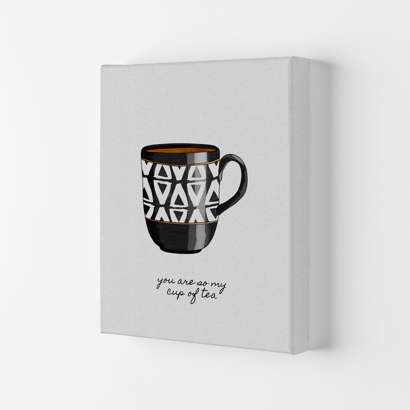 You Are So My Cup of Tea Quote Art Print by Orara Studio Canvas