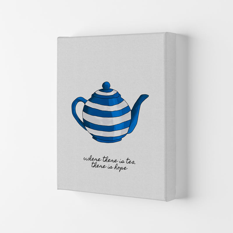 Where There Is Tea Quote Art Print by Orara Studio Canvas