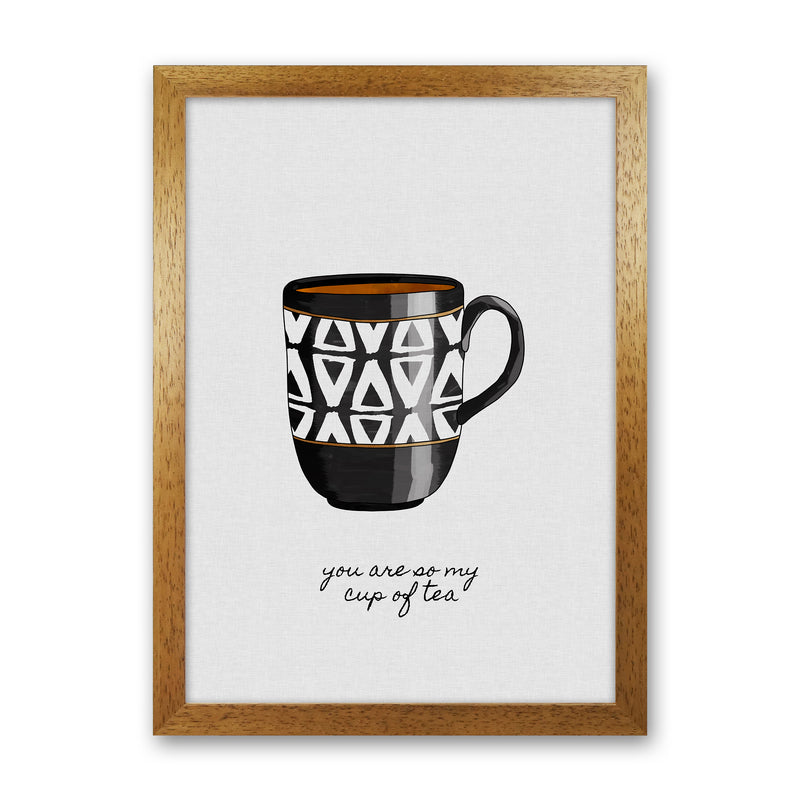 You Are So My Cup of Tea Quote Art Print by Orara Studio Oak Grain