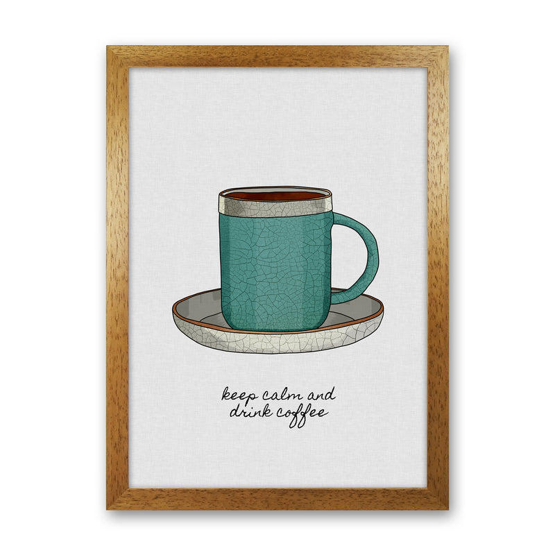 Keep Calm & Drink Coffee Quote Art Print by Orara Studio Oak Grain