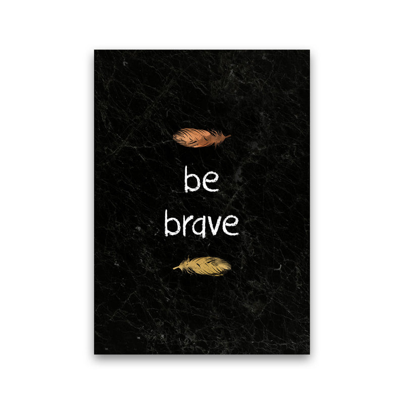 Be Brave Baby Quote Print By Orara Studio Print Only