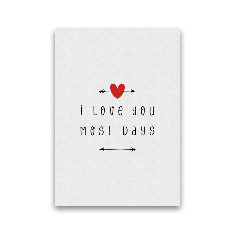 I Love You Most Days Print By Orara Studio Print Only