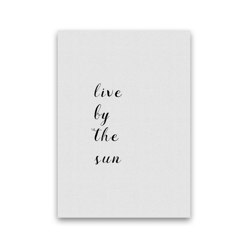 Live By The Sun Print By Orara Studio Print Only