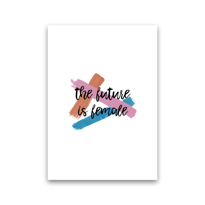 The Future Is Female Print By Orara Studio Print Only