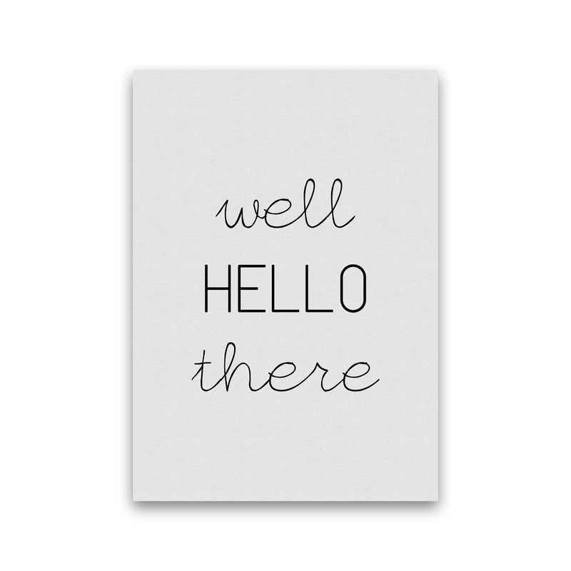 Well Hello There Print By Orara Studio Print Only