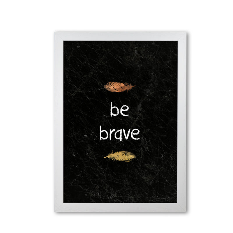 Be Brave Baby Quote Print By Orara Studio White Grain