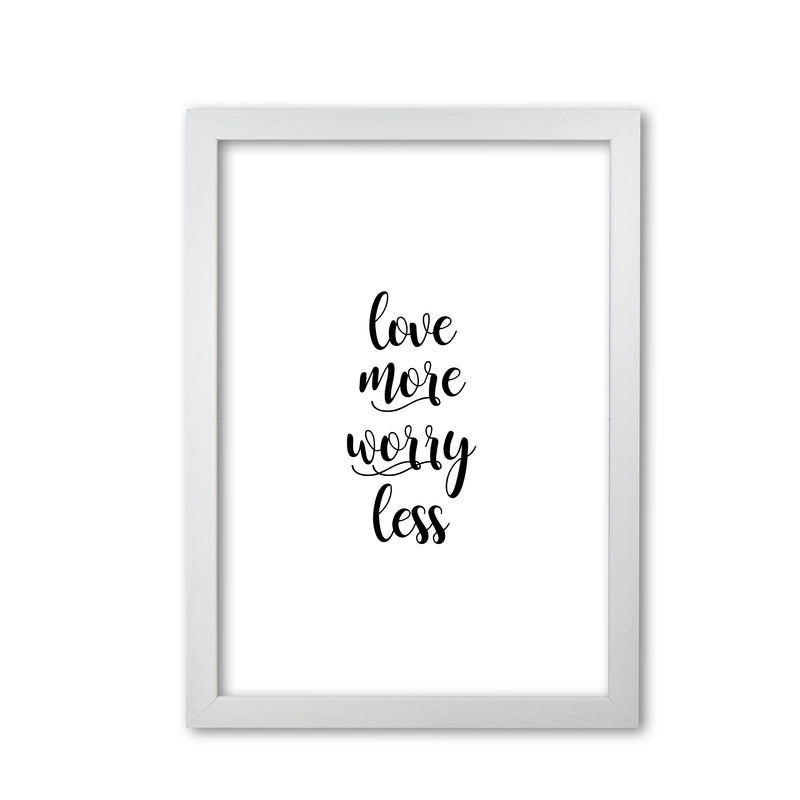 Love More Worry Less Typography Print By Orara Studio White Grain