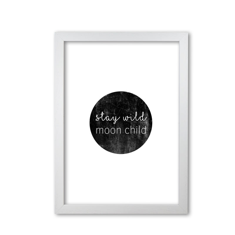 Stay Wild Moon Child Typography Print By Orara Studio White Grain
