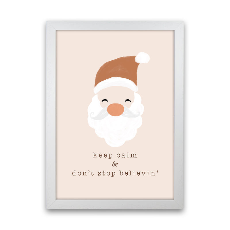 Keep Calm & Don't Stop Believing Christmas Art Print by Orara Studio White Grain