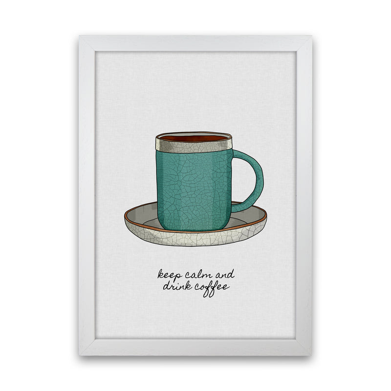 Keep Calm & Drink Coffee Quote Art Print by Orara Studio White Grain