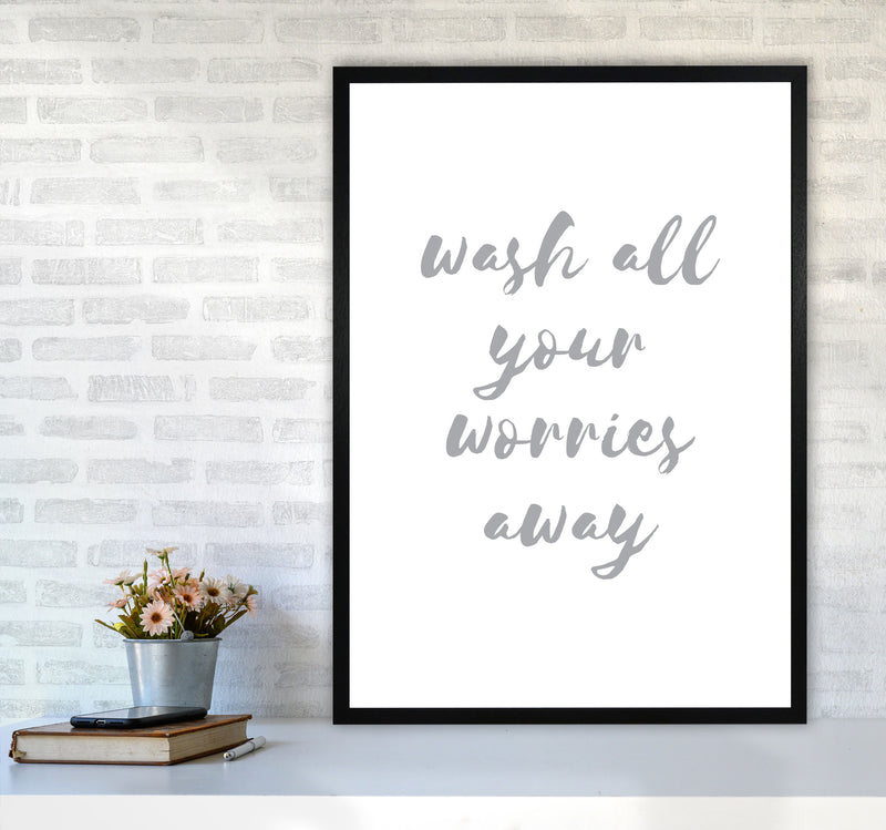 Wash All Your Worries Away Grey, Bathroom Modern Print, Framed Wall Art A1 White Frame