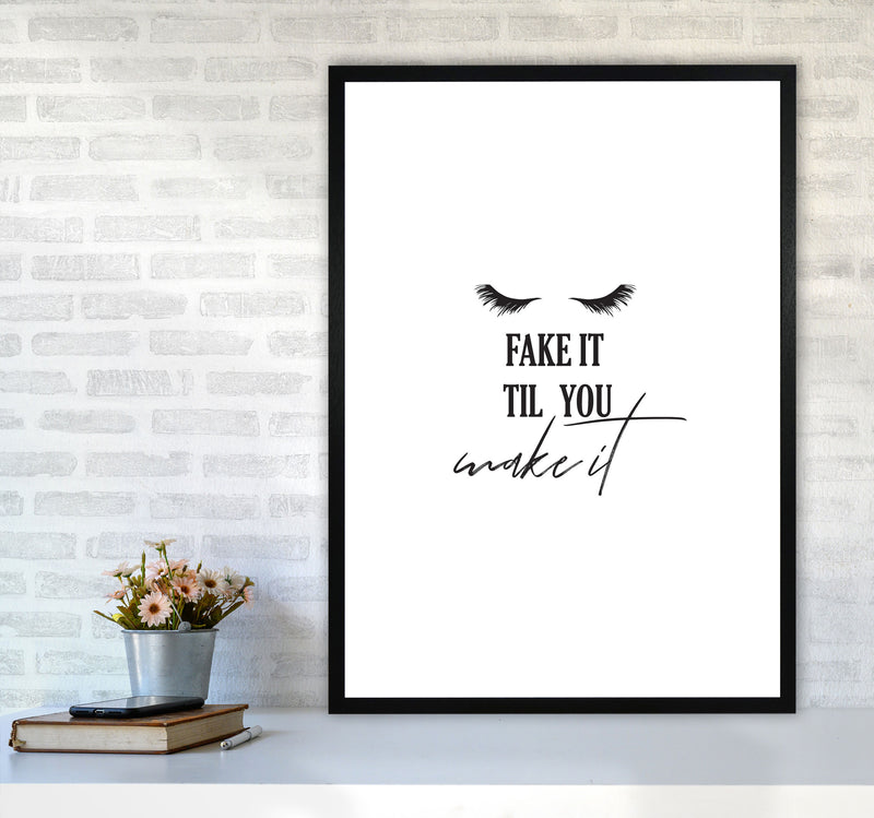 Fake It Till You Make It Framed Typography Wall Art Print A1 White Frame