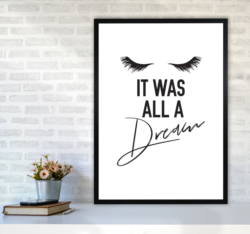 It Was All A Dream Framed Typography Wall Art Print A1 White Frame