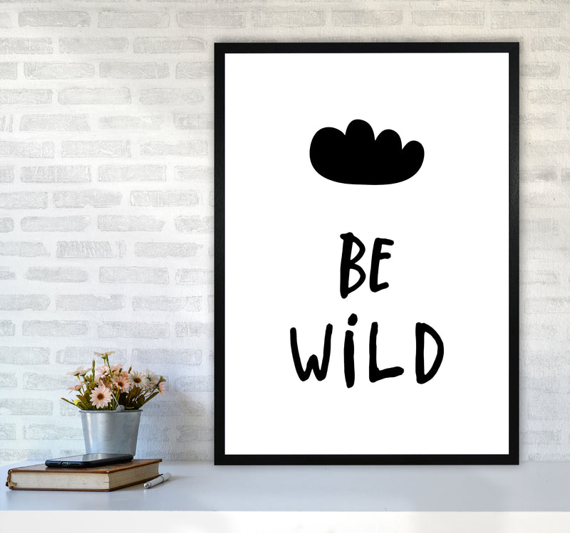Be Wild Black Framed Typography Wall Art Print A1 White Frame