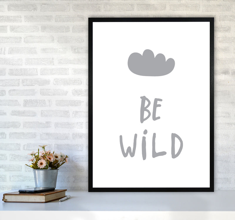 Be Wild Grey Framed Typography Wall Art Print A1 White Frame