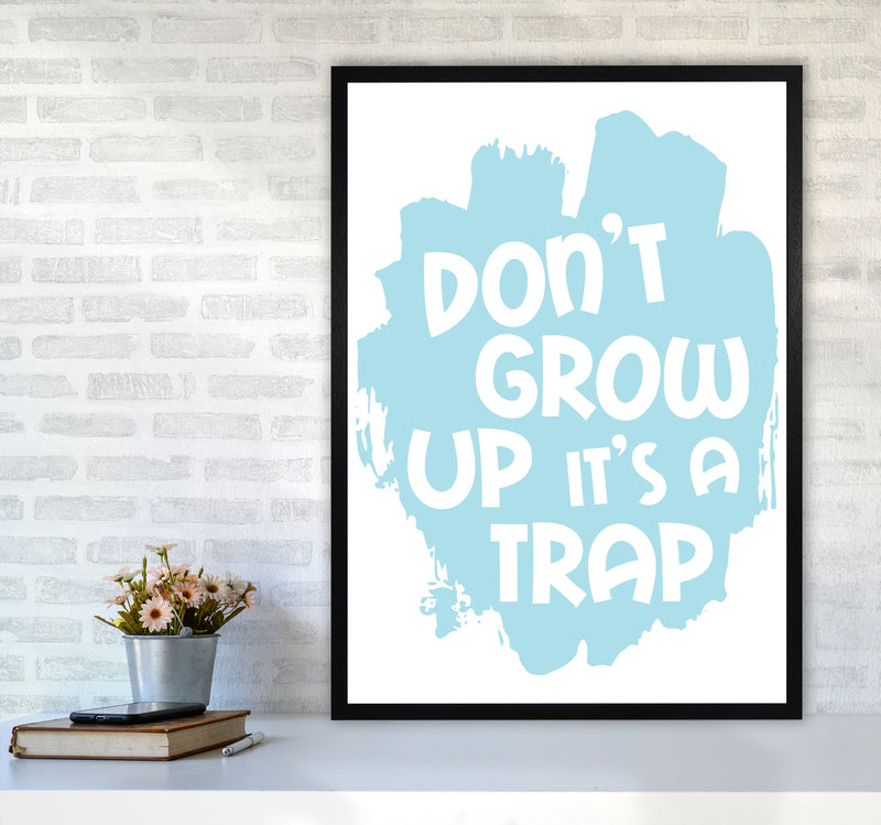 Don&#39;t Grow Up It&#39;s A Trap Baby Blue Framed Typography Wall Art Print